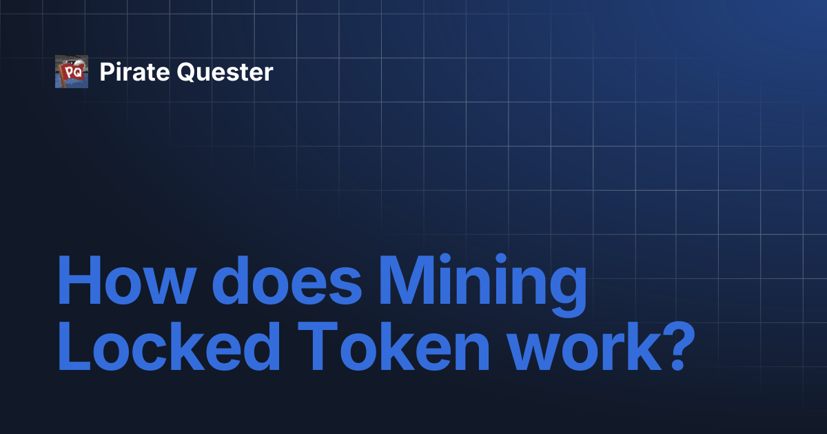 How does Mining Locked Token work? | Pirate Quester